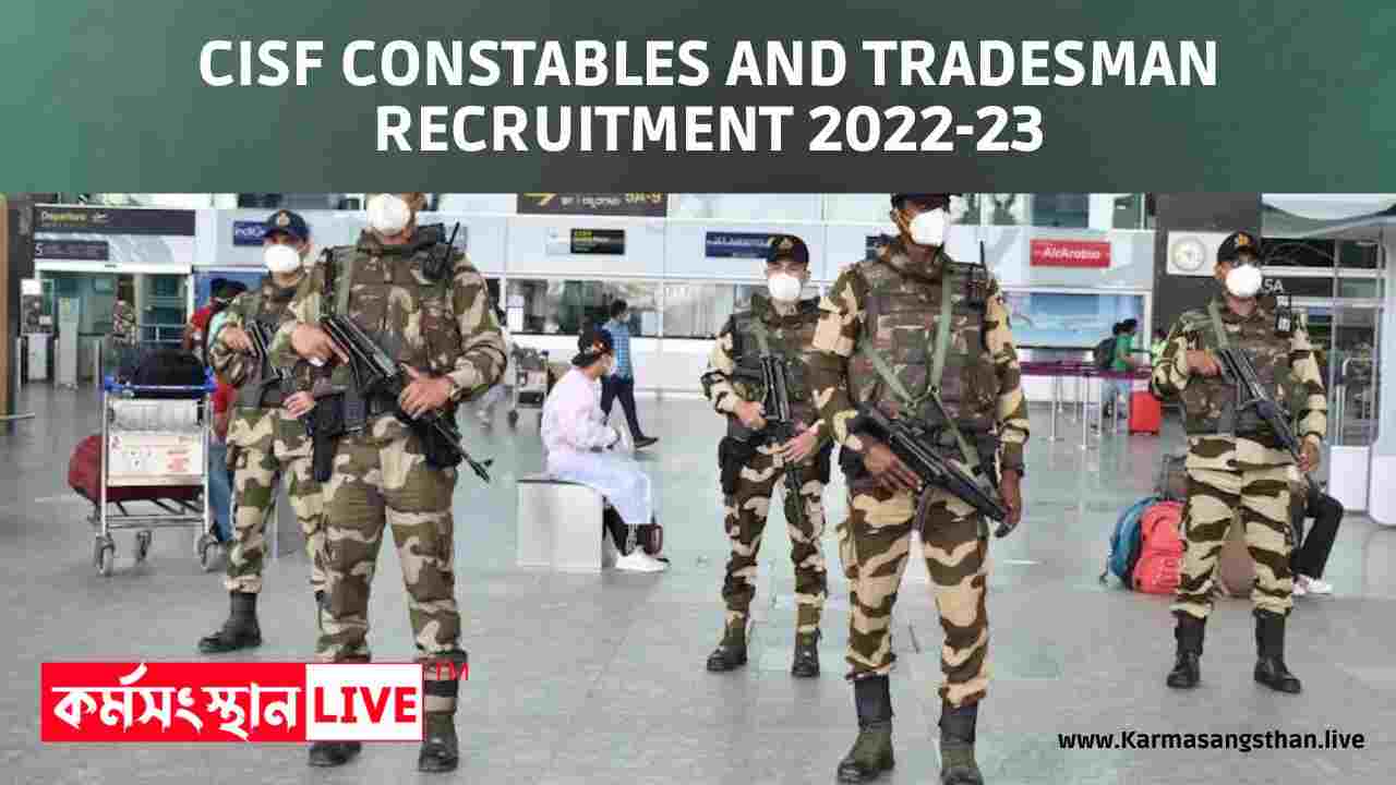 CISF Constables And Tradesman Recruitment 2022