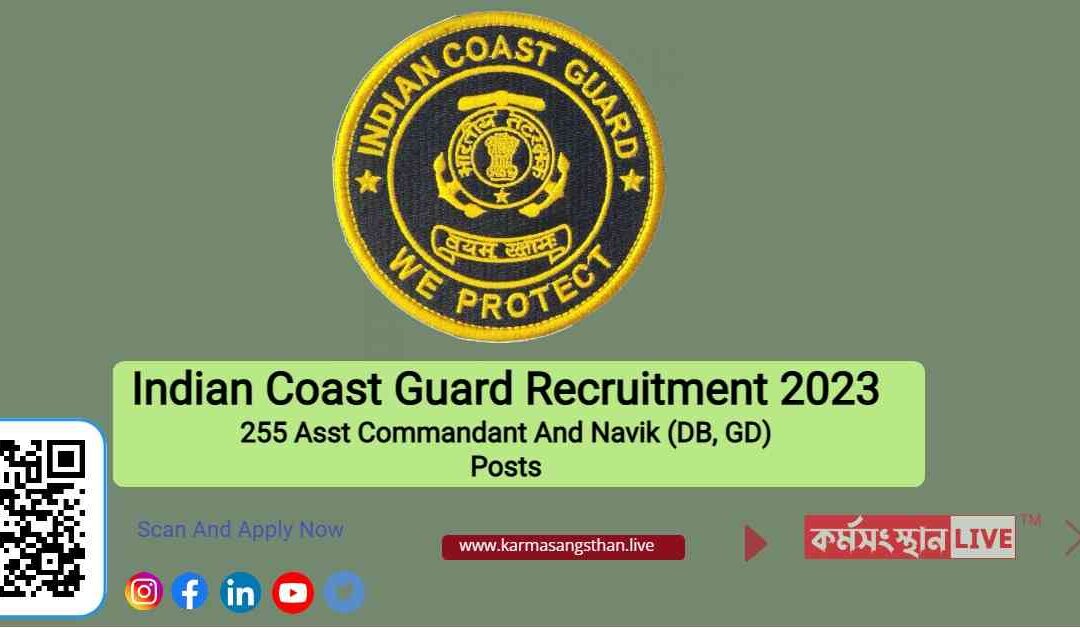 Indian Coast Guard Recruitment 2023 | Apply Online for 255 Asst Commandant And Navik (DB, GD) Posts