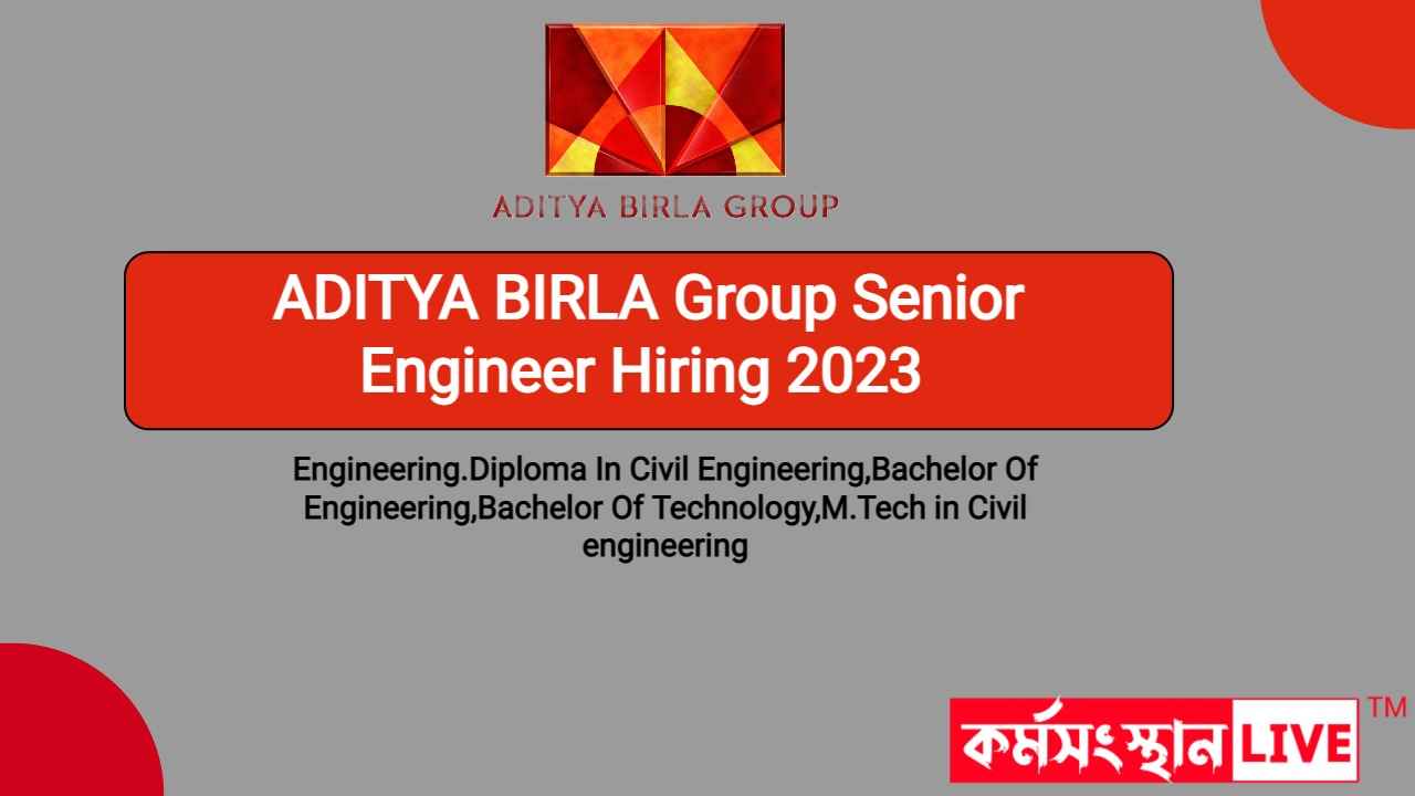 ADITYA BIRLA Group Senior Engineer Hiring 2023