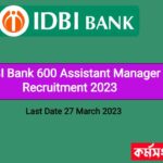 IDBI Bank 600 Assistant Manager Recruitment 2023