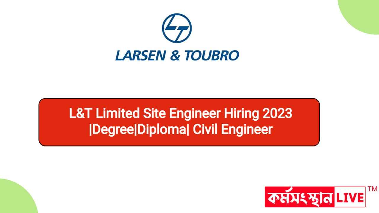 L&T Limited Site Engineer Hiring 2023