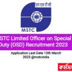 MSTC Limited Officer on Special Duty (OSD) Recruitment 2023 | Application Last Date 13th March 2023 @mstcindia.co.in