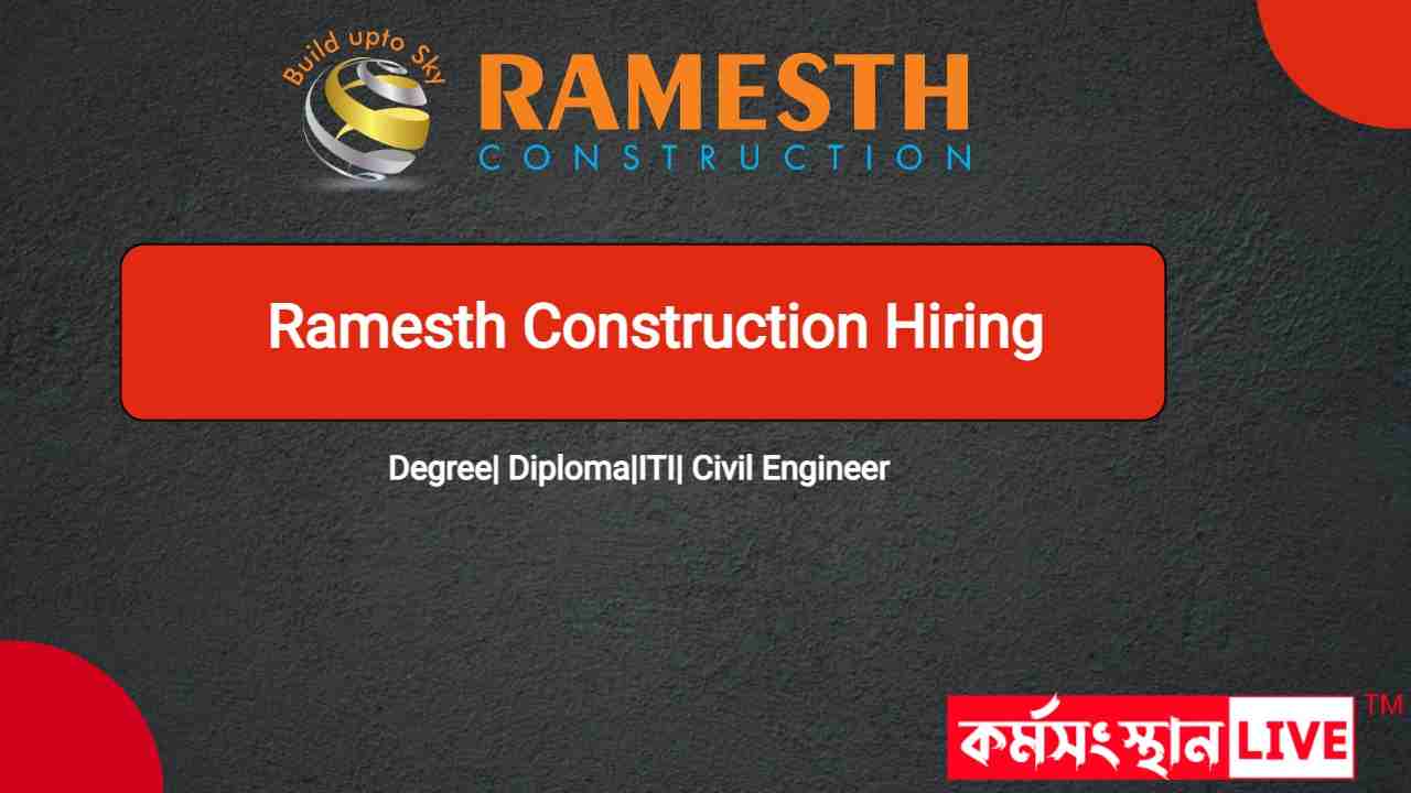 Ramesth Construction Hiring 2023