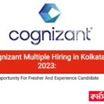 Cognizant Multiple Hiring in Kolkata 2023: Opportunity For Fresher And Experience Candidate