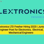 Flextronics LTD Fresher Hiring 2023 | Junior Engineer Post for Electronics,  Electrical, Mechanical Engineers