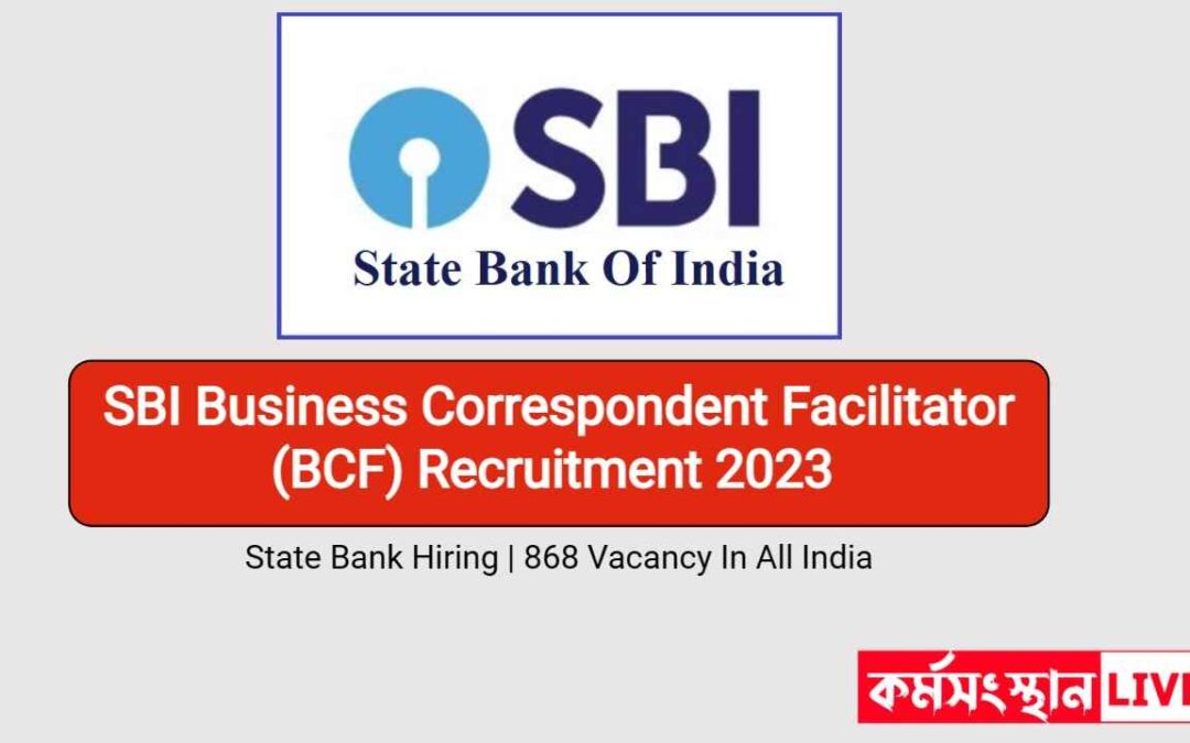 SBI Business Correspondent Facilitator (BCF) Recruitment 2023 | State Bank Hiring|868 Vacancy In All India
