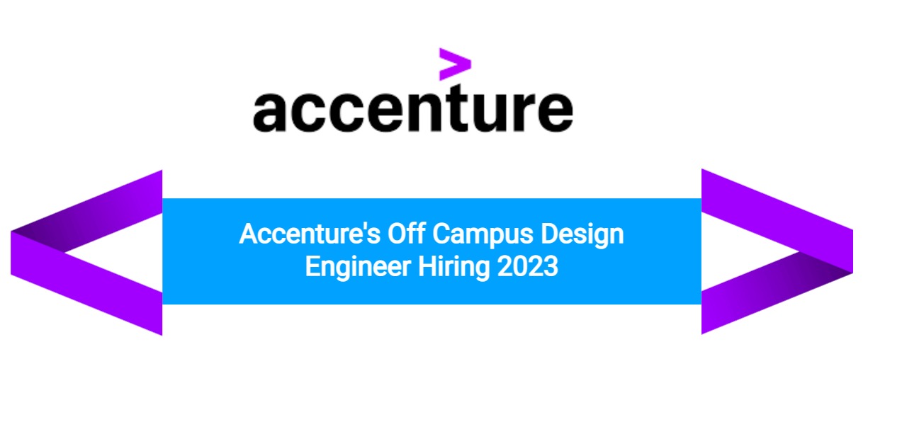 Accenture's Off Campus Design Engineer Hiring 2023