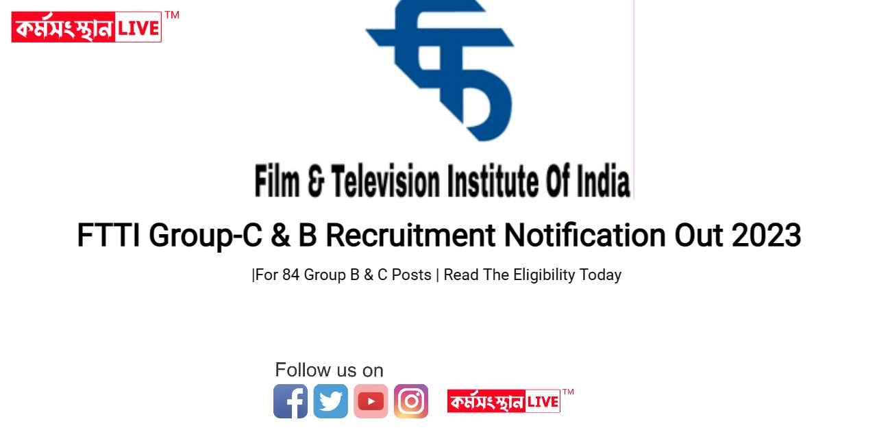 FTTI Group-C & B Recruitment Notification Out 2023