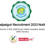 DHFWS Jalpaiguri Recruitment 2023 Notification Out | Apply Online For 27 MO, Staff Nurse, Health Assistant, Social Worker And Other Vacancy