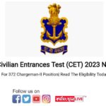 Indian Navy Civilian Entrances Test (CET) 2023 Notification Out | For 372 Chargeman-II Position| Read The Eligibility Today