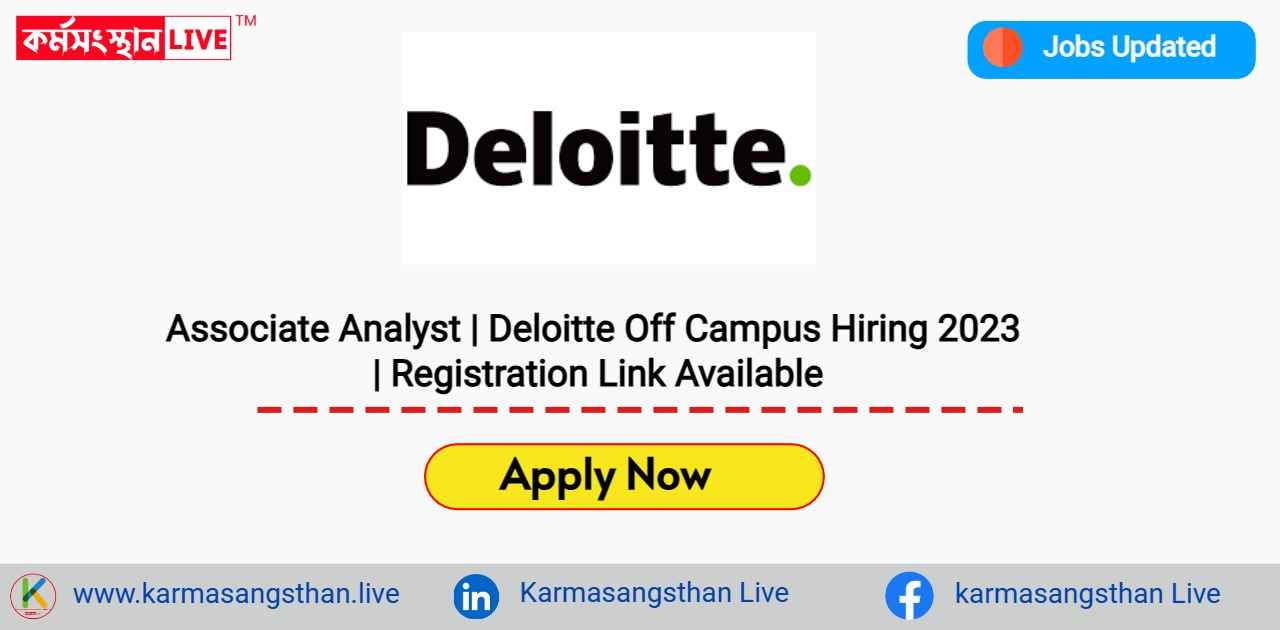 Associate Analyst | Deloitte Off Campus Hiring 2023 | Registration Link Available