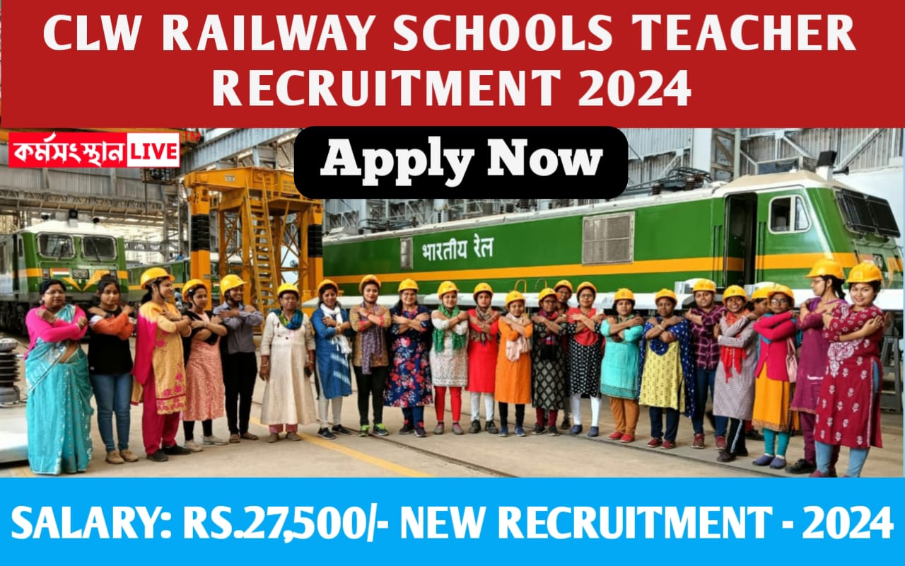CLW Railway Schools Teacher Recruitment 2024