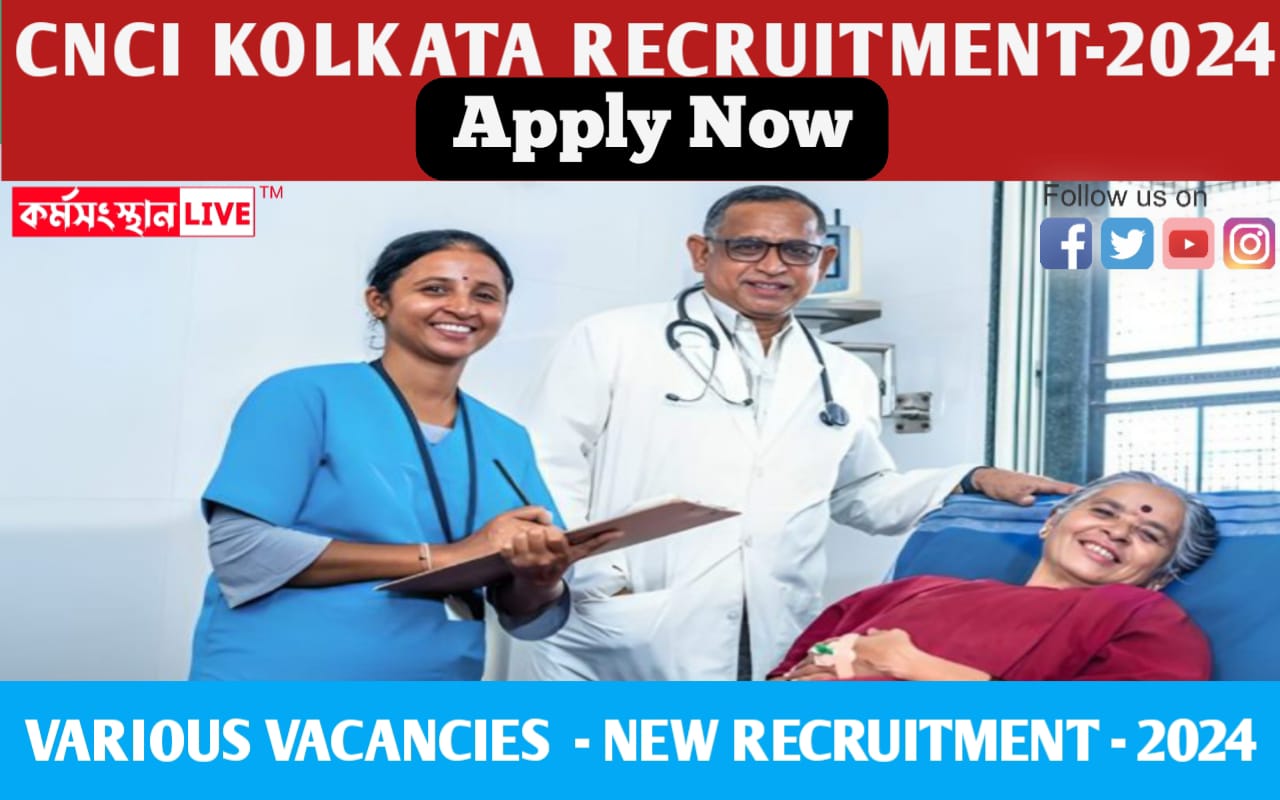 Chittaranjan National Cancer Institute Kolkata Recruitment 2024