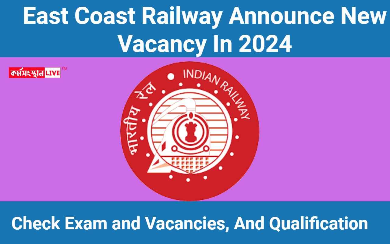 East Coast Railway Announce New Vacancy In 2024