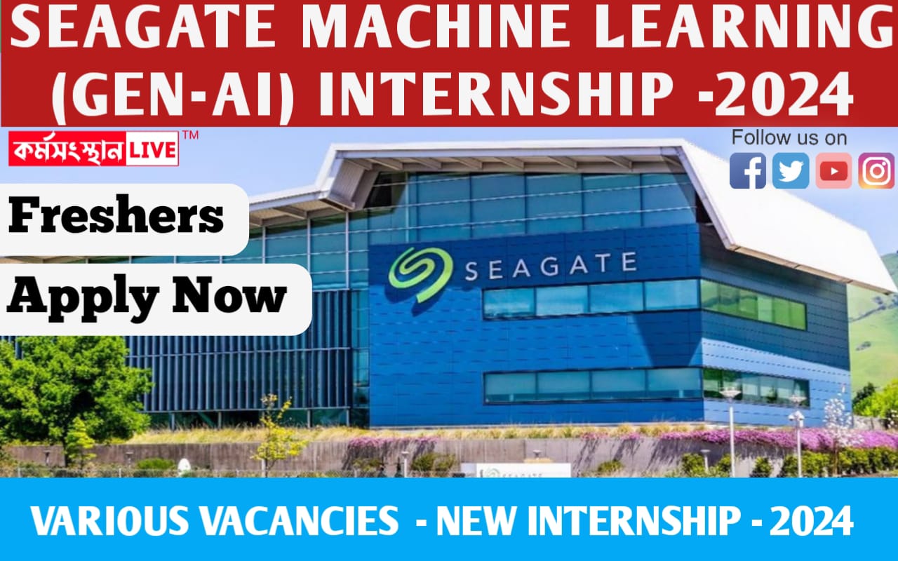 Seagate Internship 2024: Intern – Machine Learning (Gen AI)